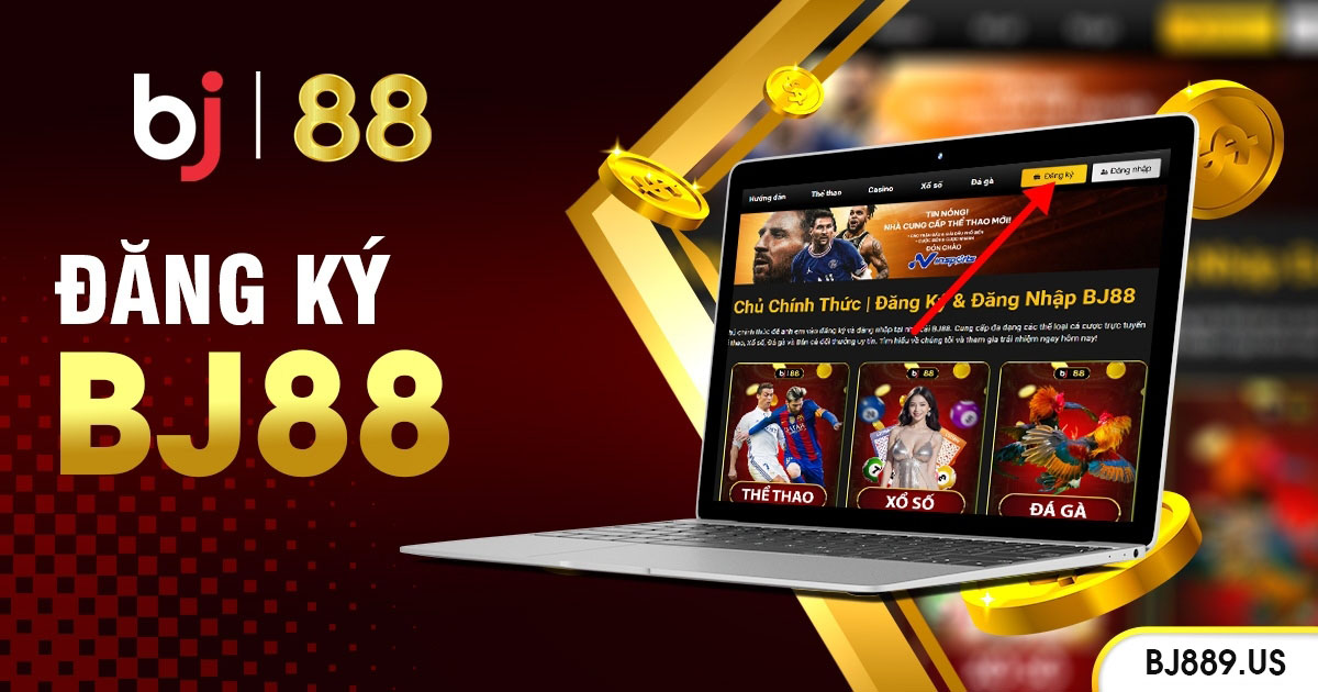 Đăng Ký BJ88 Là Gì? Tại Sao Nên Tạo Tài Khoản Ngay Hôm Nay?